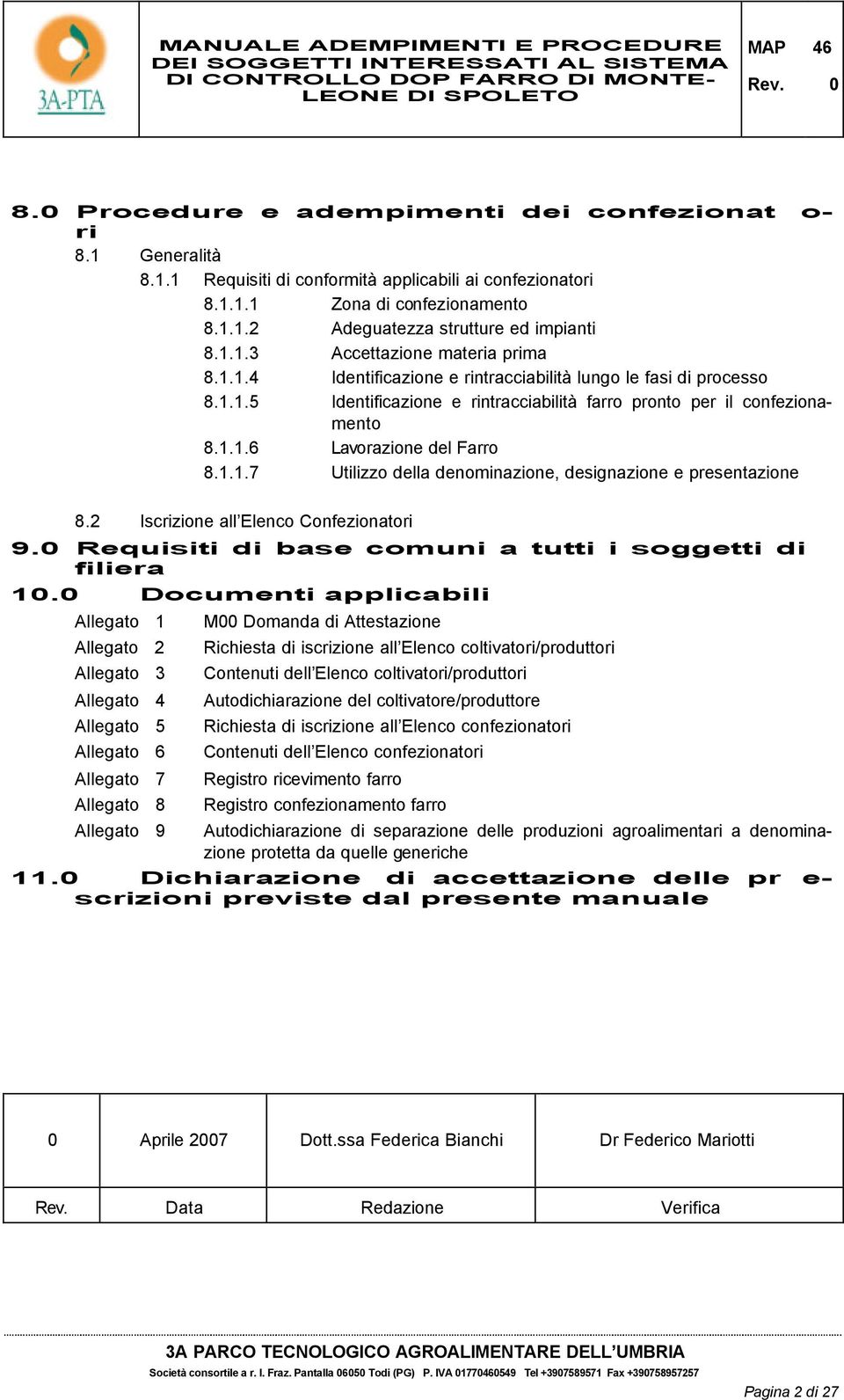 1.1.7 Utilizzo della denominazione, designazione e presentazione 8.2 Iscrizione all Elenco Confezionatori 9. Requisiti di base comuni a tutti i soggetti di filiera 1.