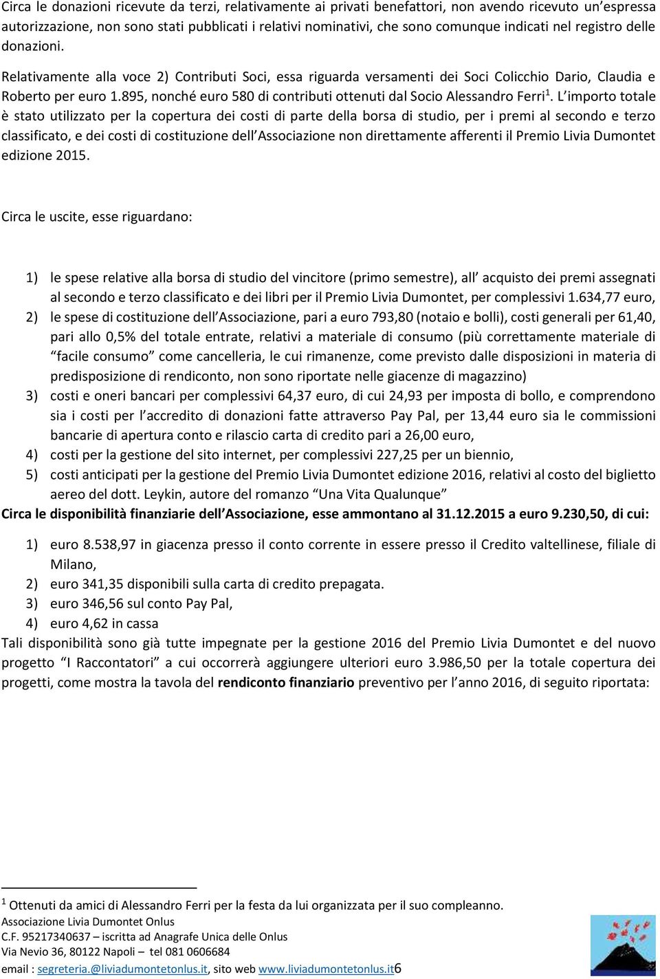 895, nonché euro 580 di contributi ottenuti dal Socio Alessandro Ferri 1.