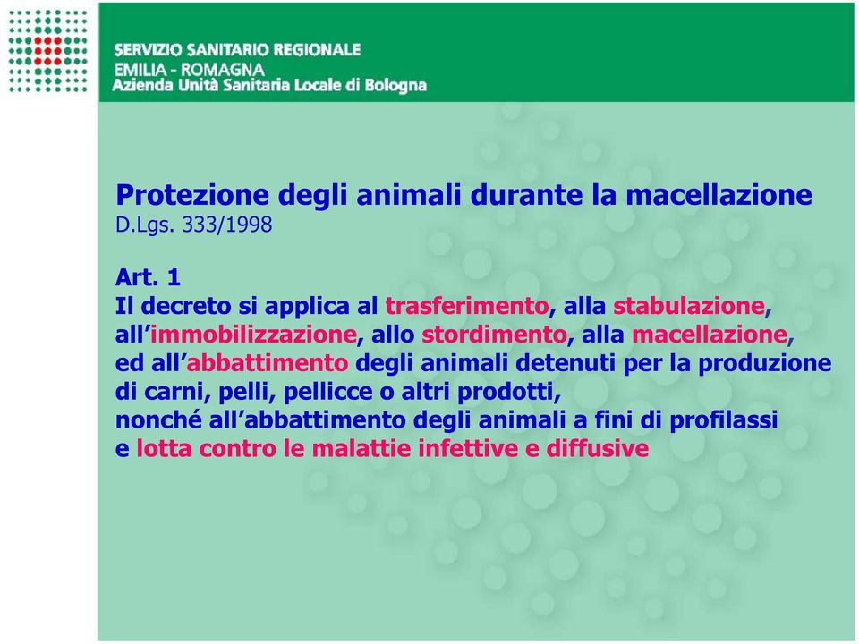 alla macellazione, ed all abbattimento degli animali detenuti per la produzione di carni, pelli,