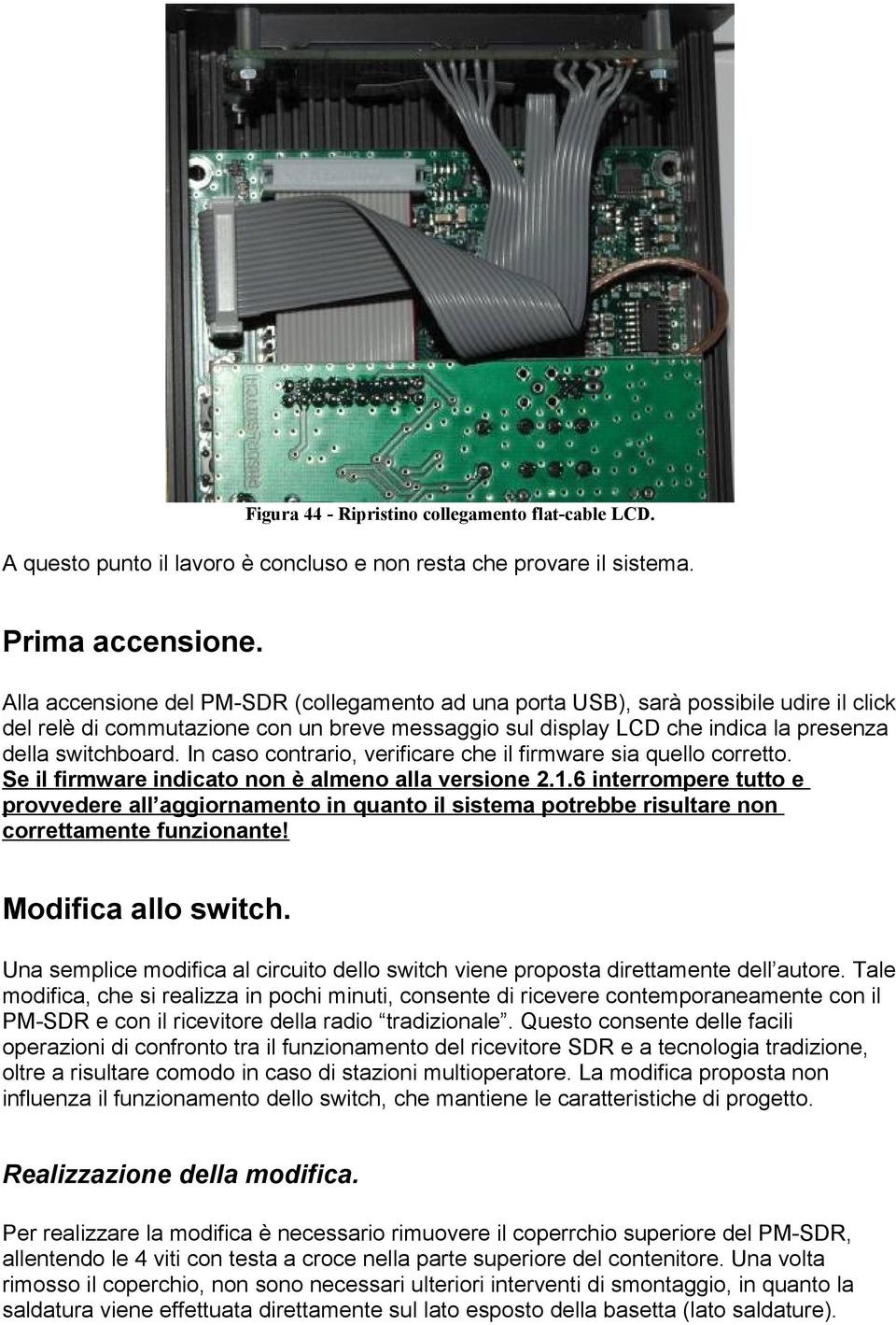 In caso contrario, verificare che il firmware sia quello corretto. Se il firmware indicato non è almeno alla versione 2.1.