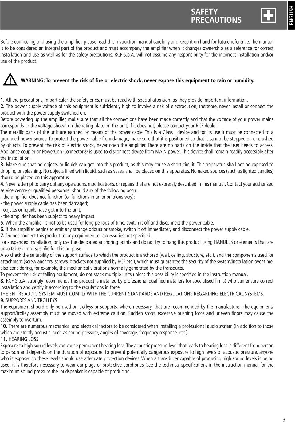 precautions. RCF S.p.A. will not assume any responsibility for the incorrect installation and/or use of the product.