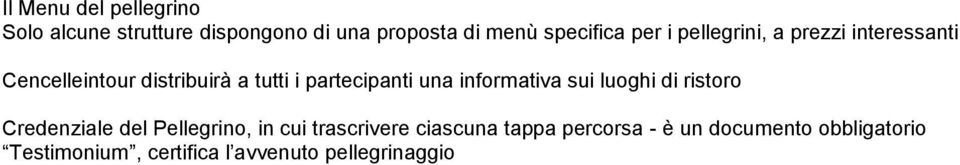 una informativa sui luoghi di ristoro Credenziale del Pellegrino, in cui trascrivere