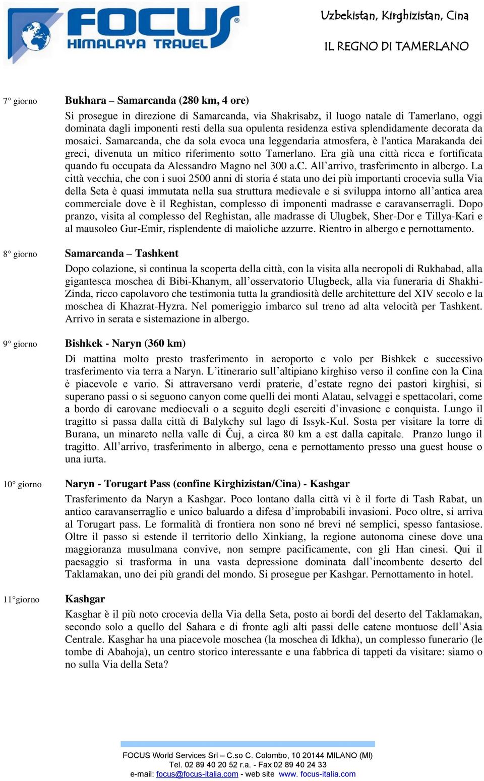 Era già una città ricca e fortificata quando fu occupata da Alessandro Magno nel 300 a.c. All arrivo, trasferimento in albergo.