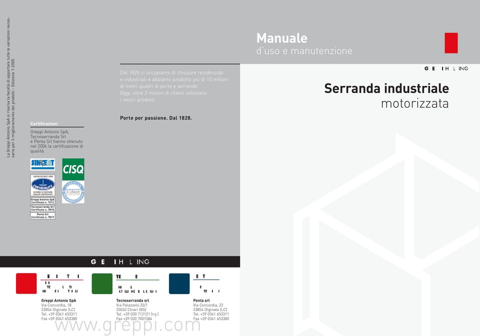 Oggi, oltre 2 milioni di clienti utilizzano i nostri prodotti. Porte per passione. Dal 1828. Manuale Tagliafuoco d uso e manutenzione Serranda industriale motorizzata Greppi Certificato Antonio n.