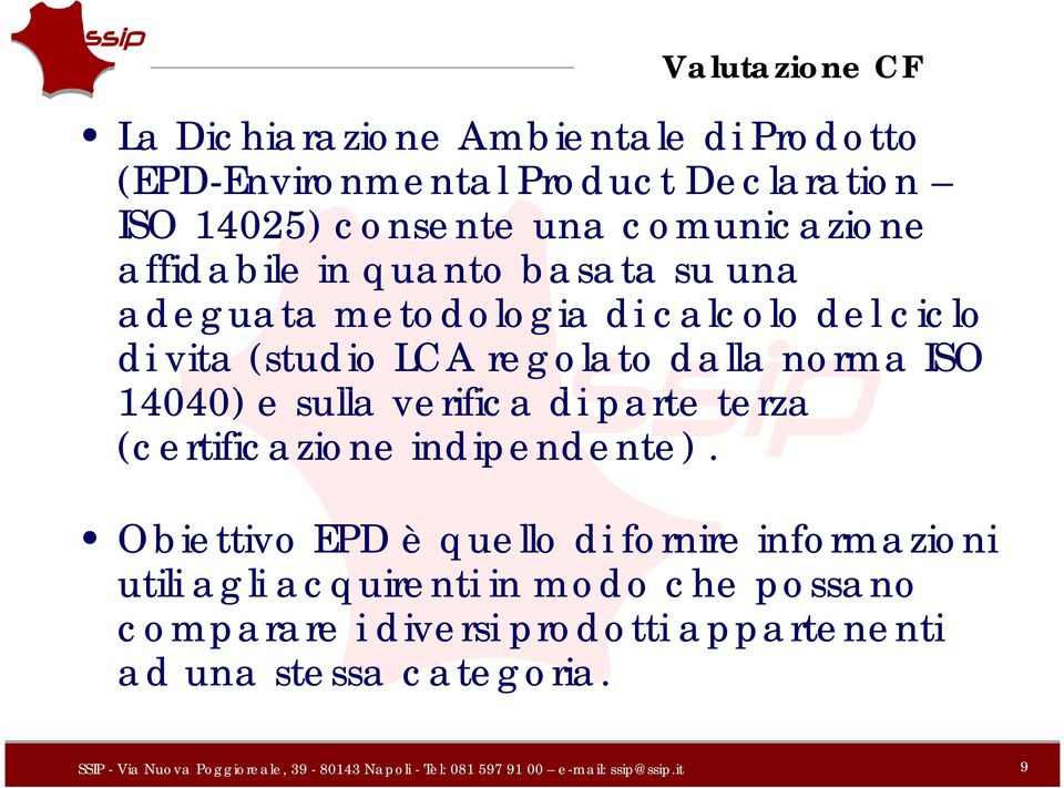 dalla norma ISO 14040) e sulla verifica di parte terza (certificazione indipendente).