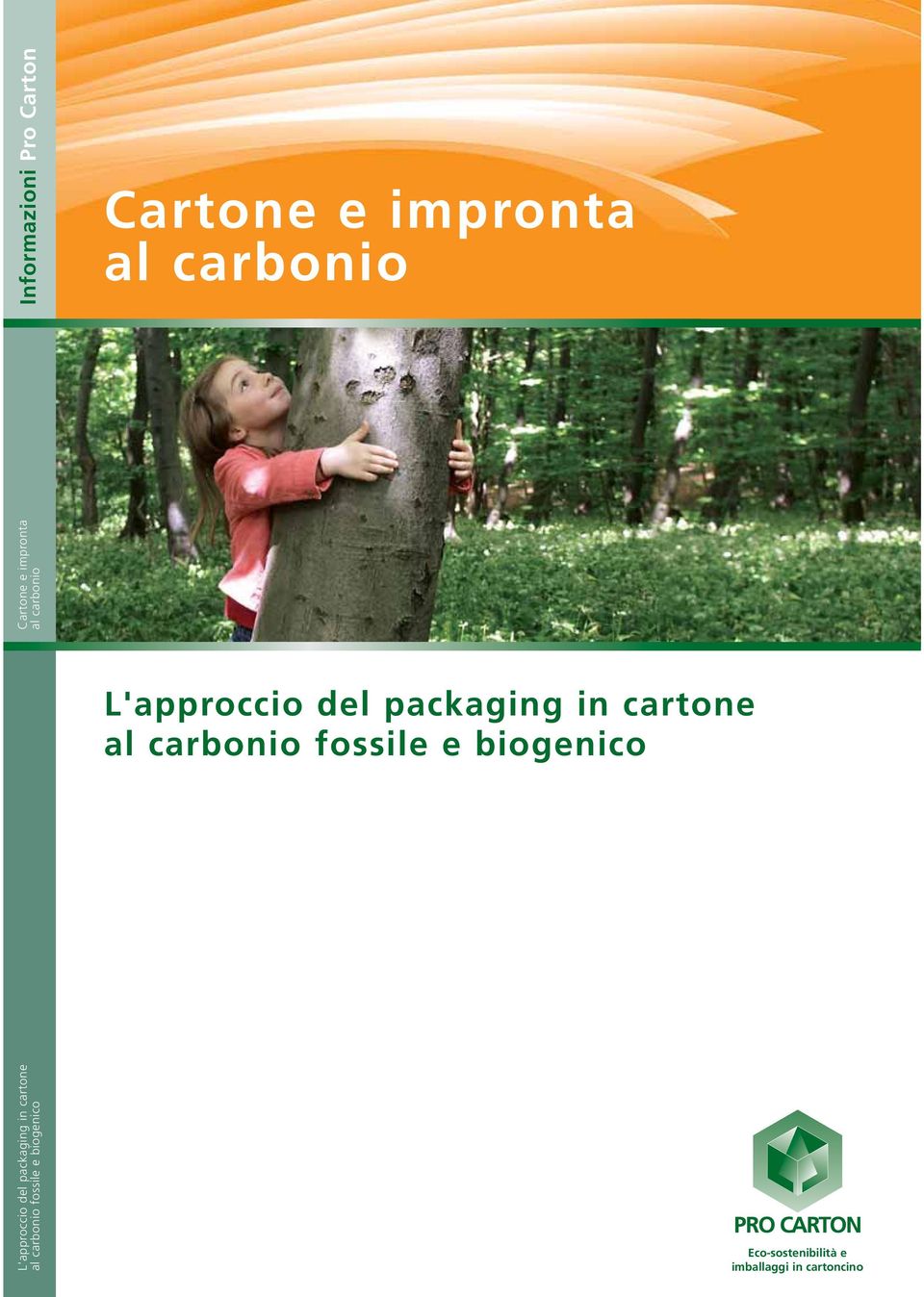 carbonio fossile e biogenico L'approccio del packaging in carone