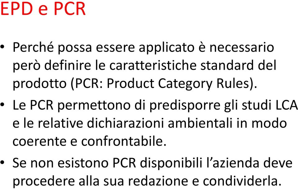 Le PCR permettono di predisporre gli studi LCA e le relative dichiarazioni ambientali