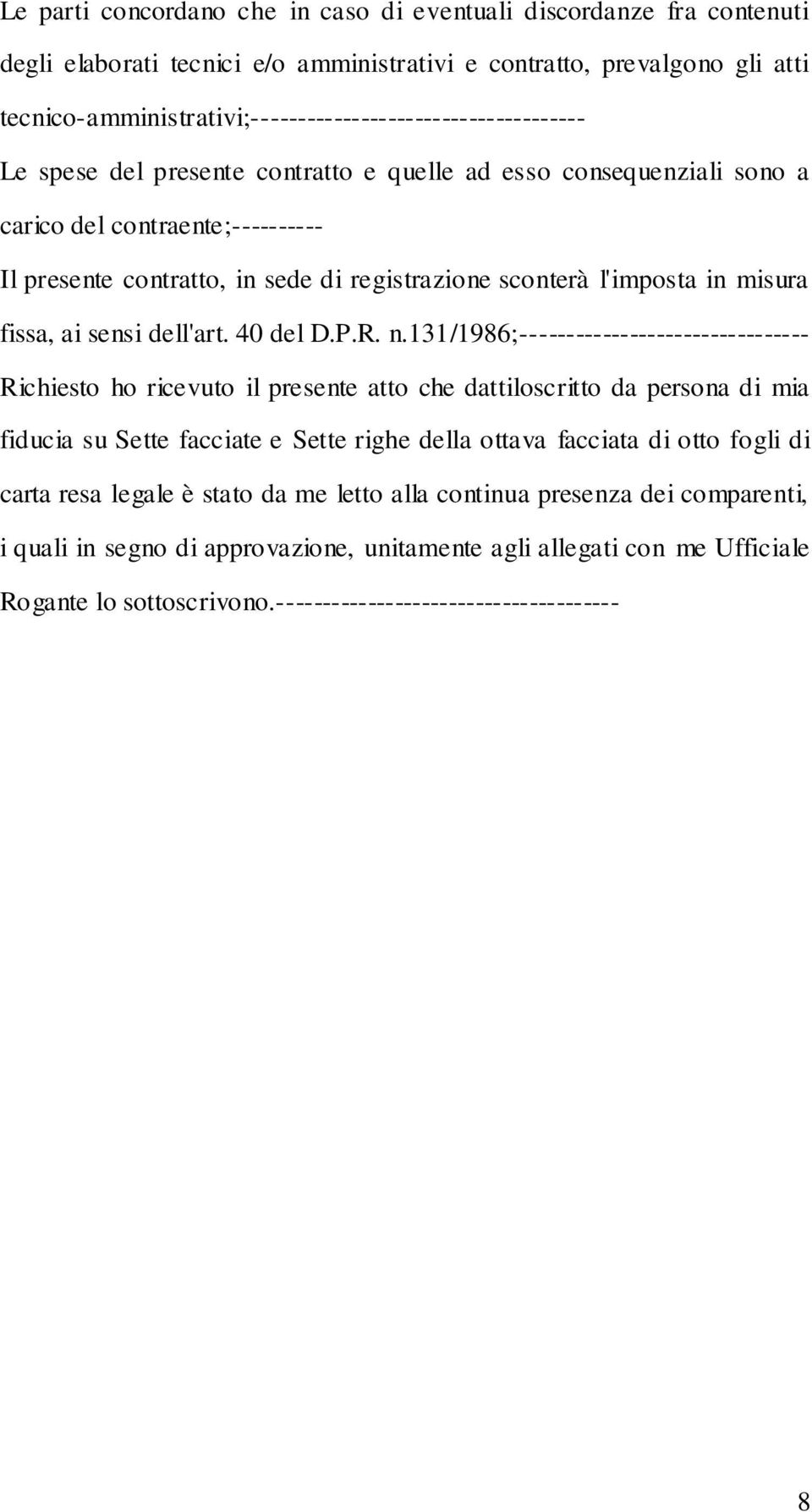 registrazione sconterà l'imposta in misura fissa, ai sensi dell'art. 40 del D.P.R. n.