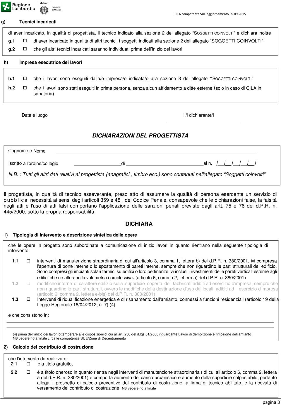 2 che gli altri tecnici incaricati saranno individuati prima dell inizio dei lavori h) Impresa esecutrice dei lavori h.