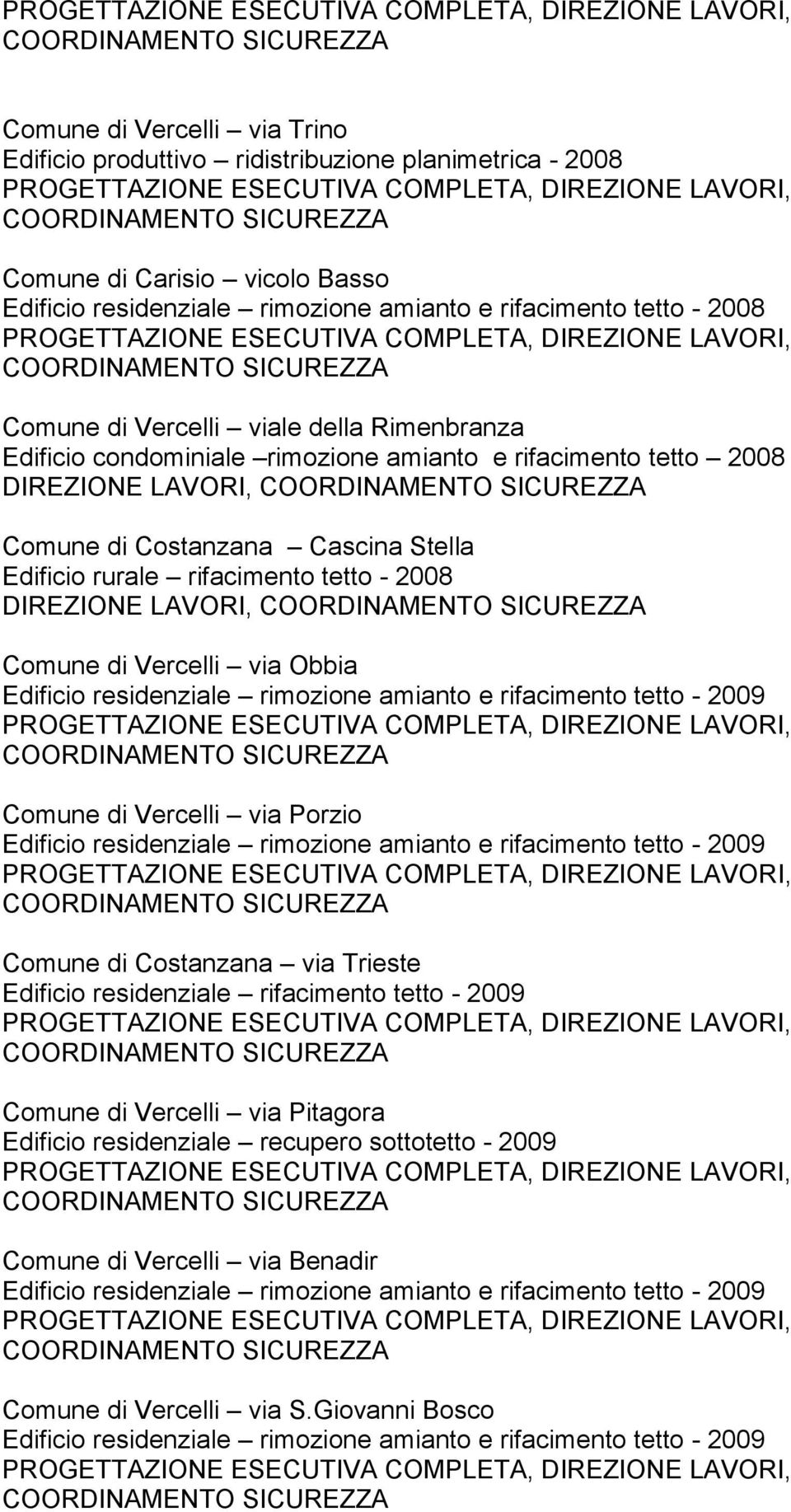 di Costanzana Cascina Stella Edificio rurale rifacimento tetto - 2008 DIREZIONE LAVORI, via Obbia via Porzio Comune di Costanzana via