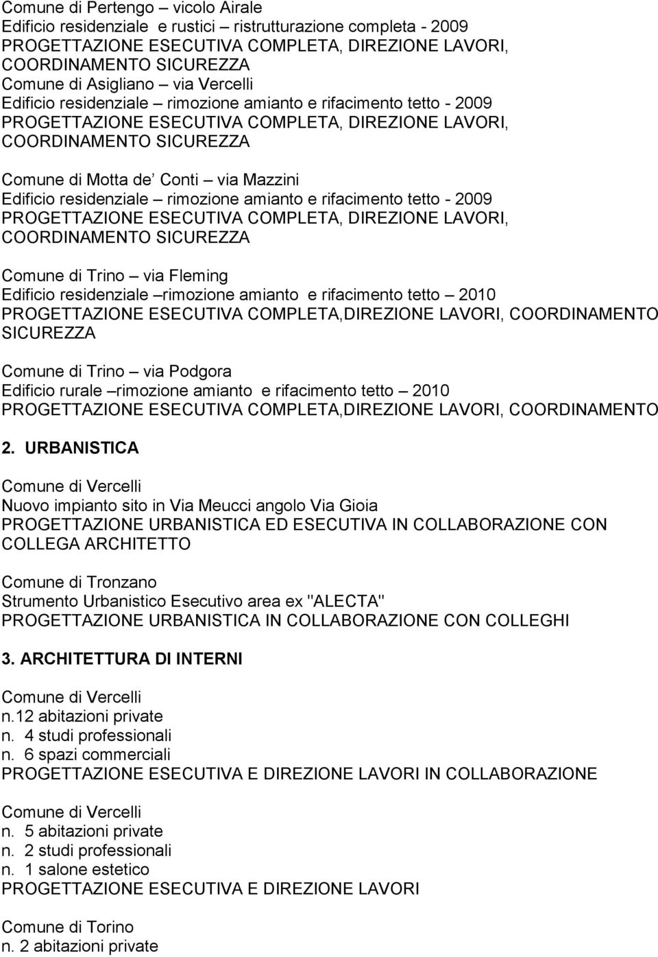 amianto e rifacimento tetto 2010 PROGETTAZIONE ESECUTIVA COMPLETA,DIREZIONE LAVORI, COORDINAMENTO 2.