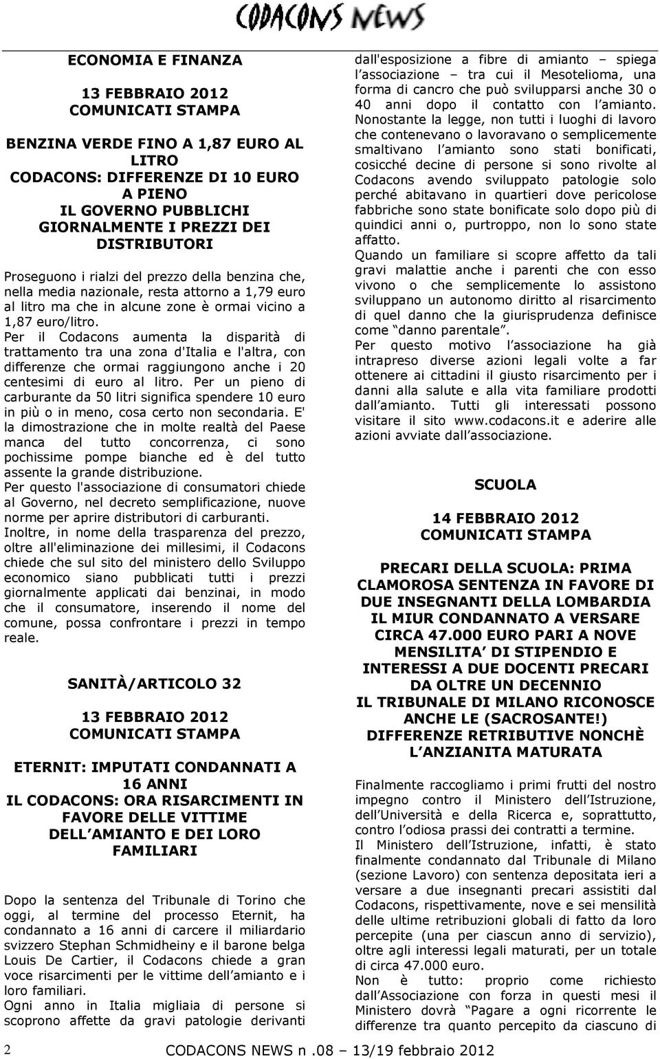 Per il Codacons aumenta la disparità di trattamento tra una zona d'italia e l'altra, con differenze che ormai raggiungono anche i 20 centesimi di euro al litro.