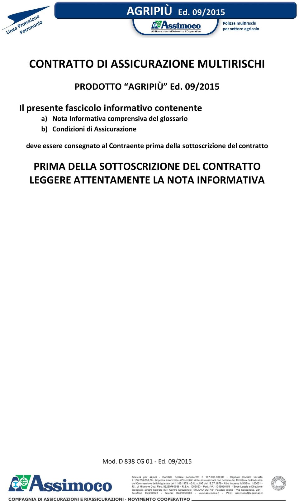 glossario b) Condizioni di Assicurazione deve essere consegnato al Contraente prima della