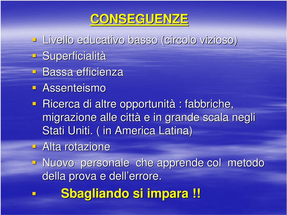 città e in grande scala negli Stati Uniti.