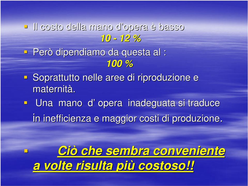 Una mano d d opera inadeguata si traduce in inefficienza e maggior