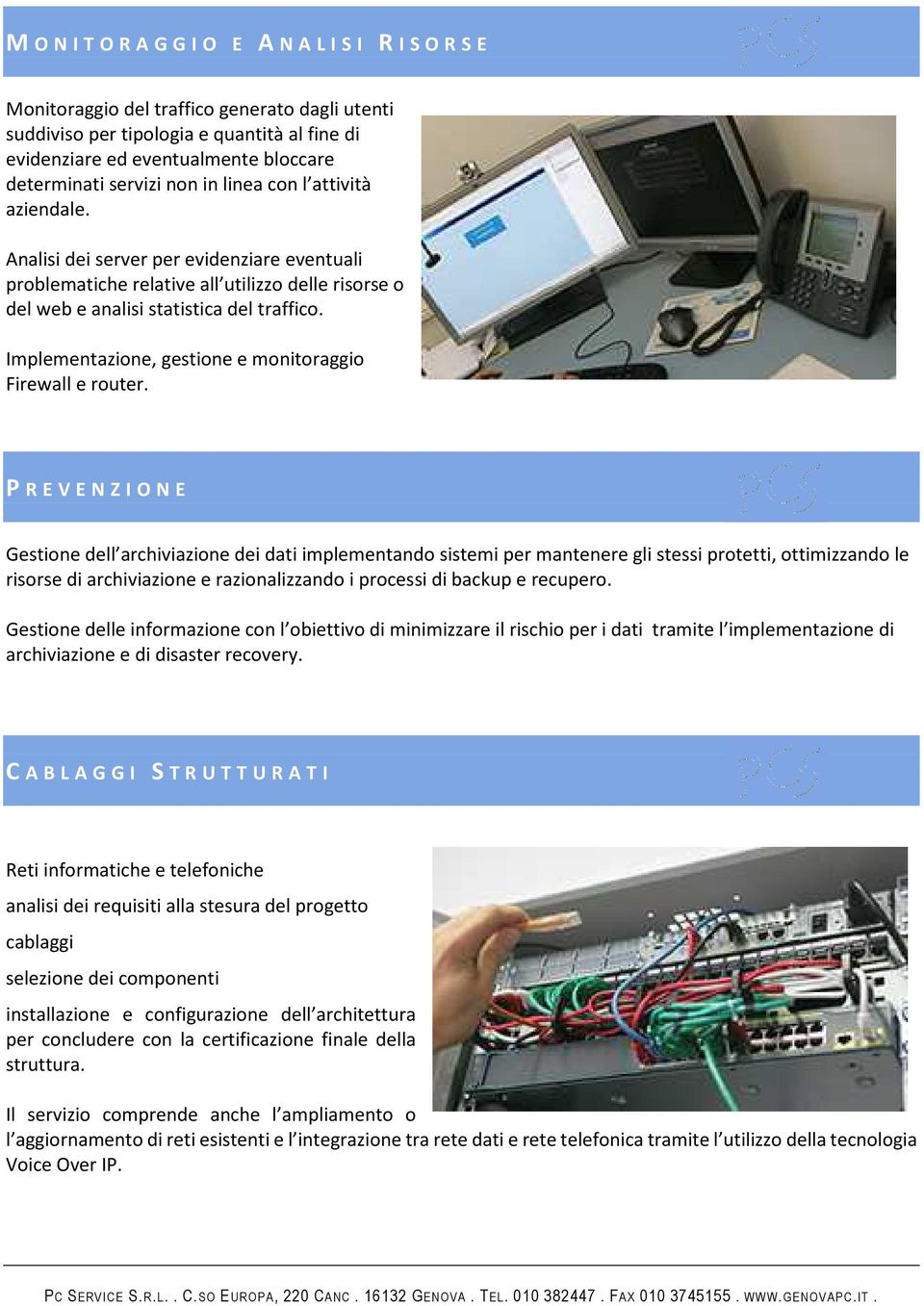 Implementazione, gestione e monitoraggio Firewall e router.