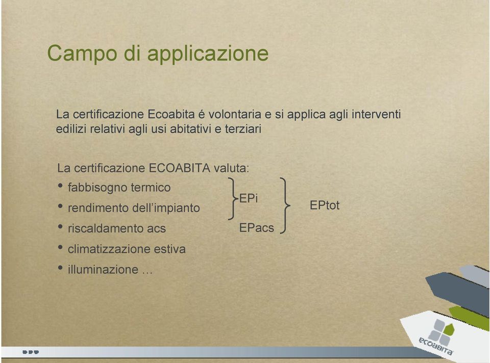 La certificazione ECOABITA valuta: fabbisogno termico rendimento dell