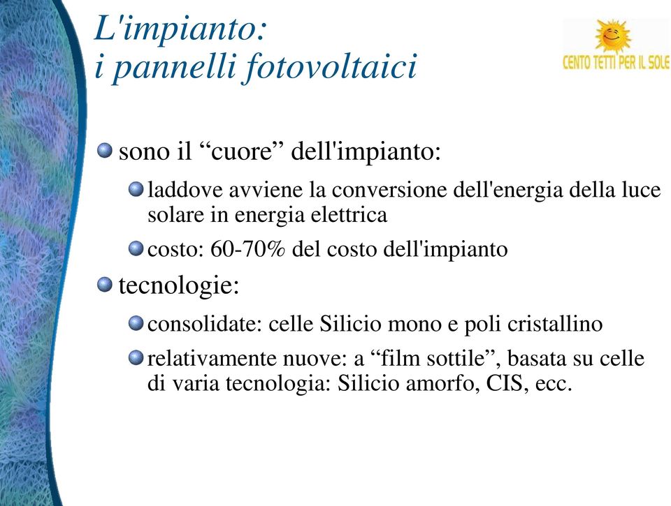 costo dell'impianto tecnologie: consolidate: celle Silicio mono e poli cristallino