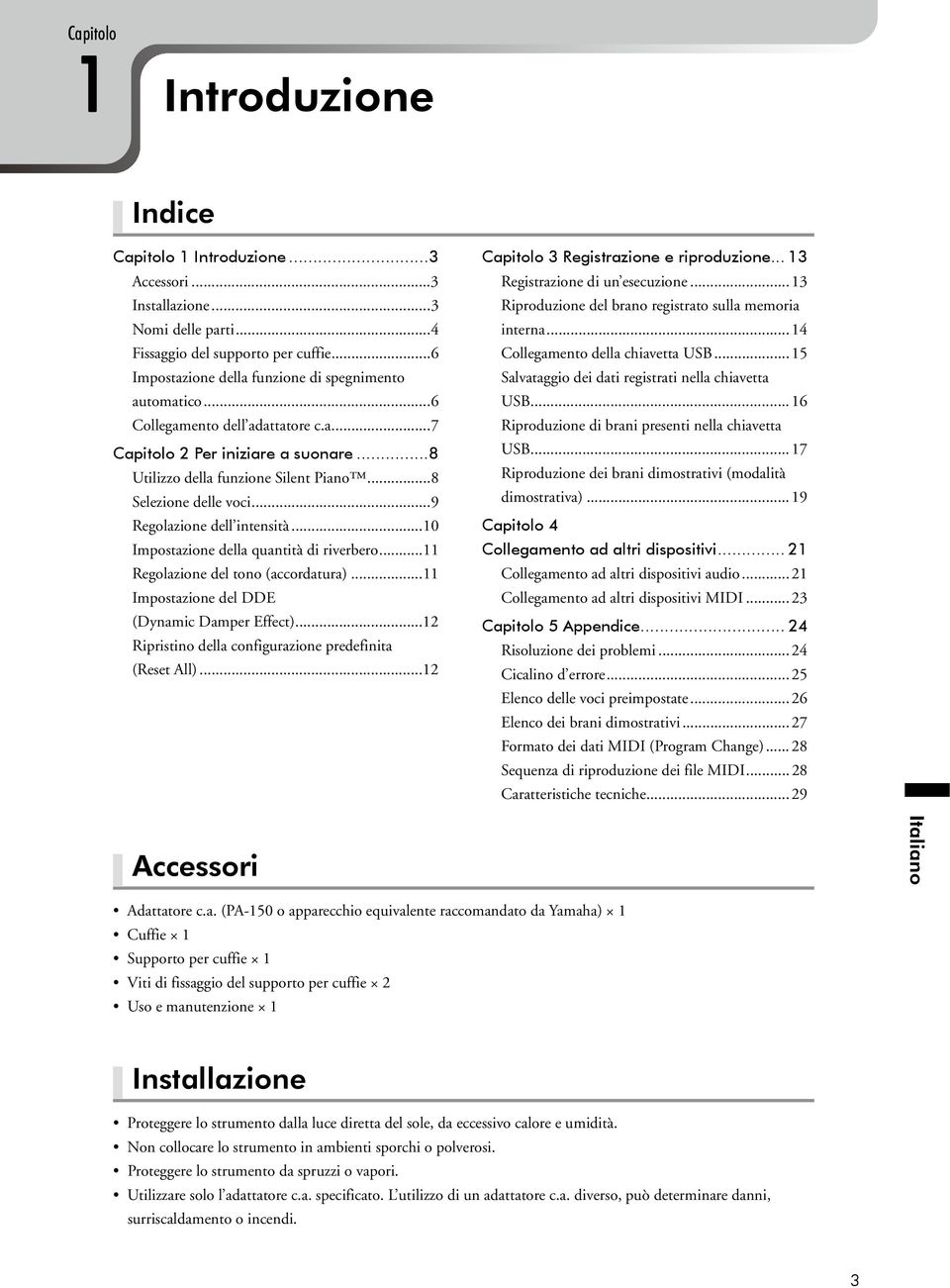 ..9 Regolazione dell intensità...10 Impostazione della quantità di riverbero...11 Regolazione del tono (accordatura)...11 Impostazione del DDE (Dynamic Damper Effect).