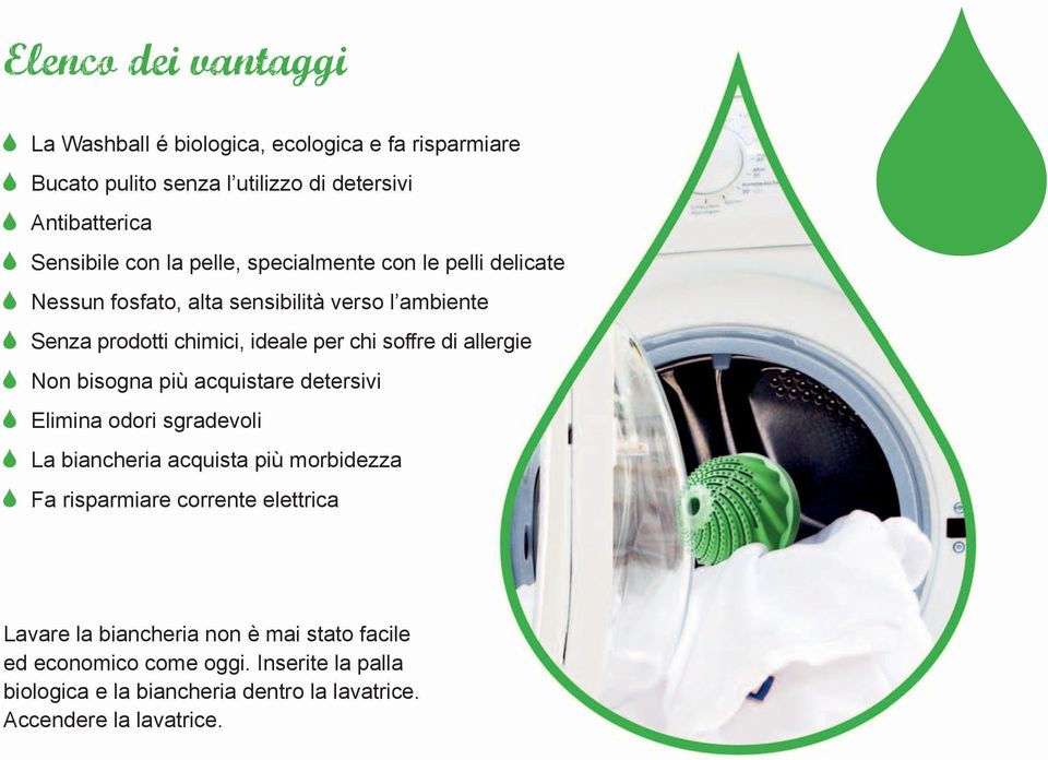 allergie Non bisogna più acquistare detersivi Elimina odori sgradevoli La biancheria acquista più morbidezza Fa risparmiare corrente