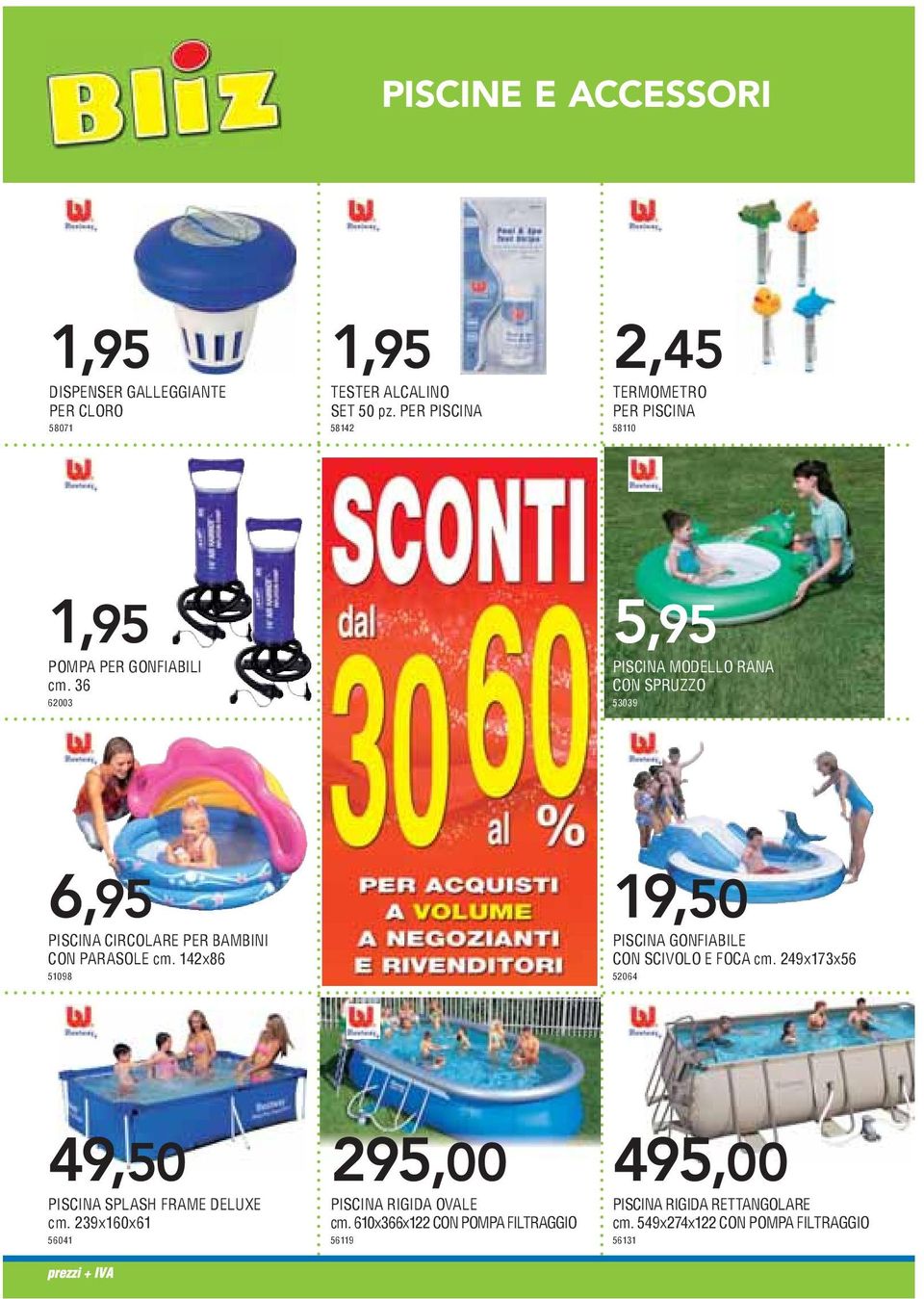 36 62003 5,95 PISCINA MODELLO RANA CON SPRUZZO 53039 6,95 PISCINA CIRCOLARE PER BAMBINI CON PARASOLE cm.