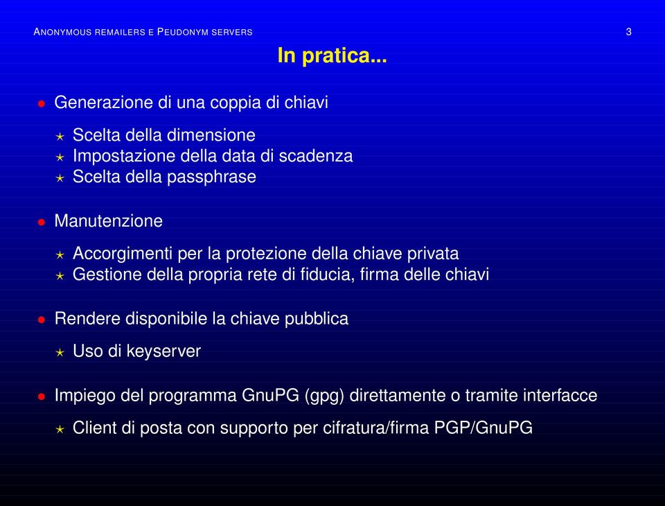 passphrase Manutenzione Accorgimenti per la protezione della chiave privata Gestione della propria rete di fiducia,