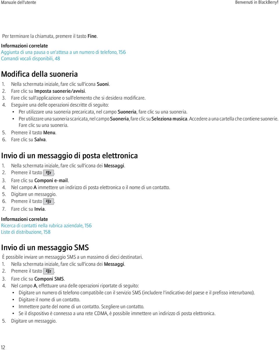 Fare clic su Imposta suonerie/avvisi. 3. Fare clic sull'applicazione o sull'elemento che si desidera modificare. 4.