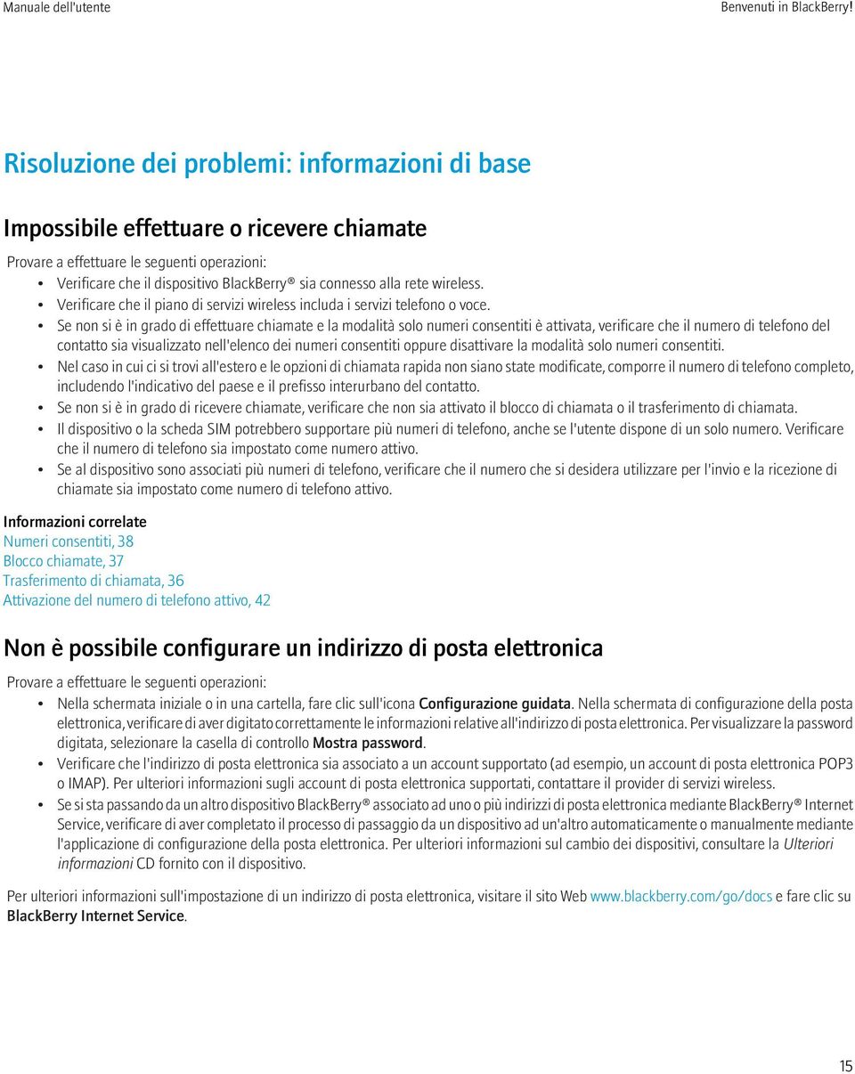 wireless. Verificare che il piano di servizi wireless includa i servizi telefono o voce.