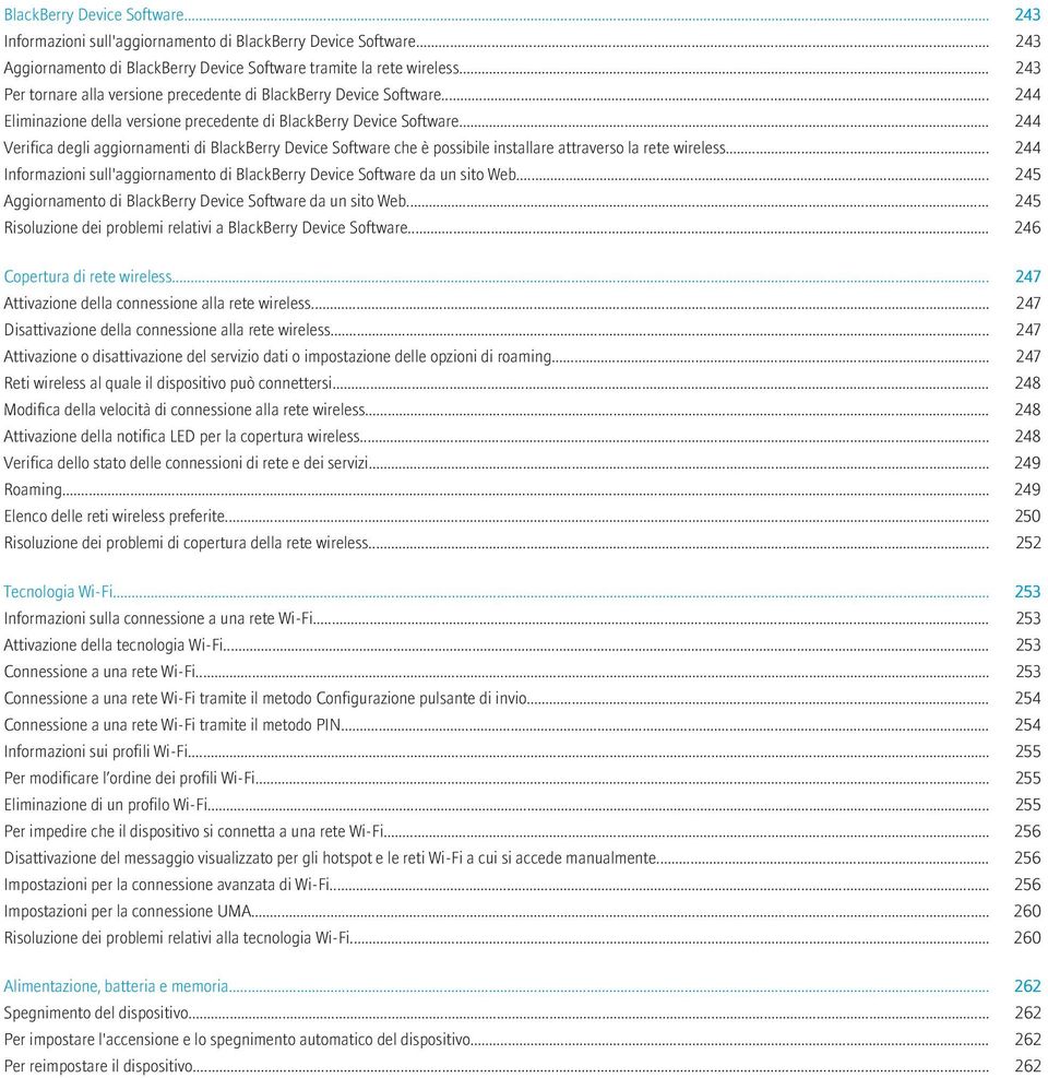 .. 244 Verifica degli aggiornamenti di BlackBerry Device Software che è possibile installare attraverso la rete wireless.