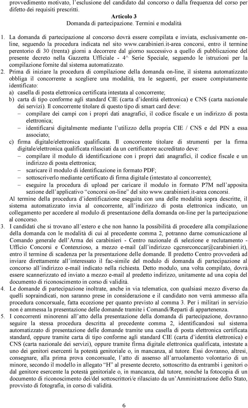 it-area concorsi, entro il termine perentorio di 30 (trenta) giorni a decorrere dal giorno successivo a quello di pubblicazione del presente decreto nella Gazzetta Ufficiale - 4^ Serie Speciale,