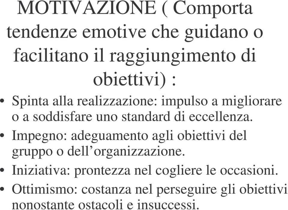 Impegno: adeguamento agli obiettivi del gruppo o dell organizzazione.