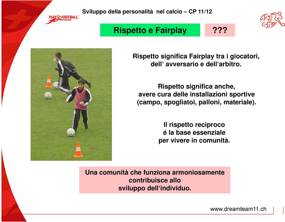 Rispetto significa anche, avere cura delle installazioni sportive (campo, spogliatoi,