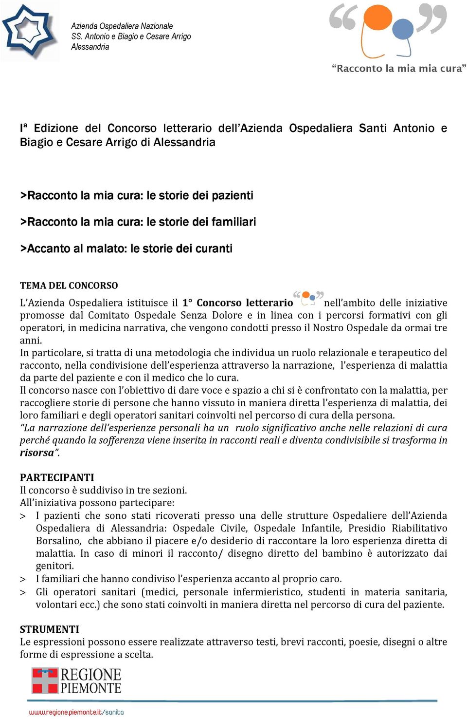 linea con i percorsi formativi con gli operatori, in medicina narrativa, che vengono condotti presso il Nostro Ospedale da ormai tre anni.