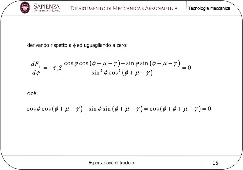 γ z = τ s S = dφ φ φ µ γ 0 cioè: ( ) ( ) ( ) cos φ