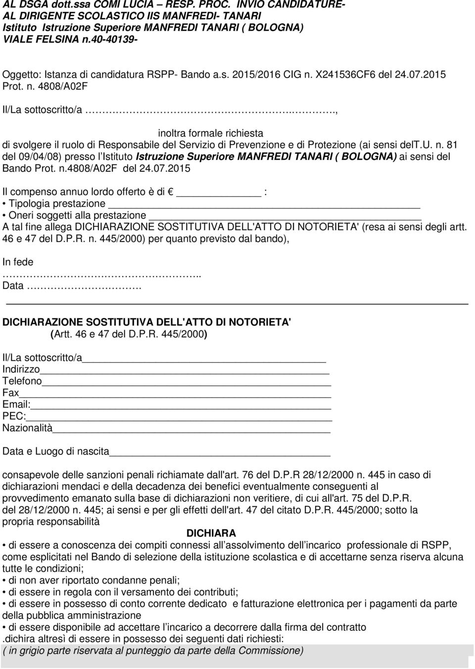 ., inoltra formale richiesta di svolgere il ruolo di Responsabile del Servizio di Prevenzione e di Protezione (ai sensi delt.u. n.