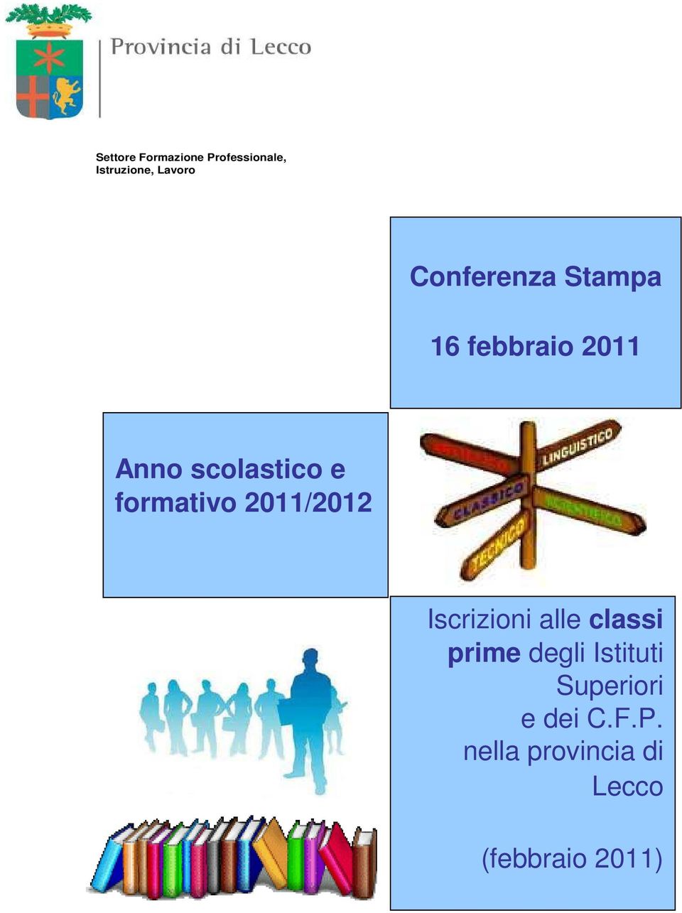 2011/2012 Iscrizioni alle classi prime degli