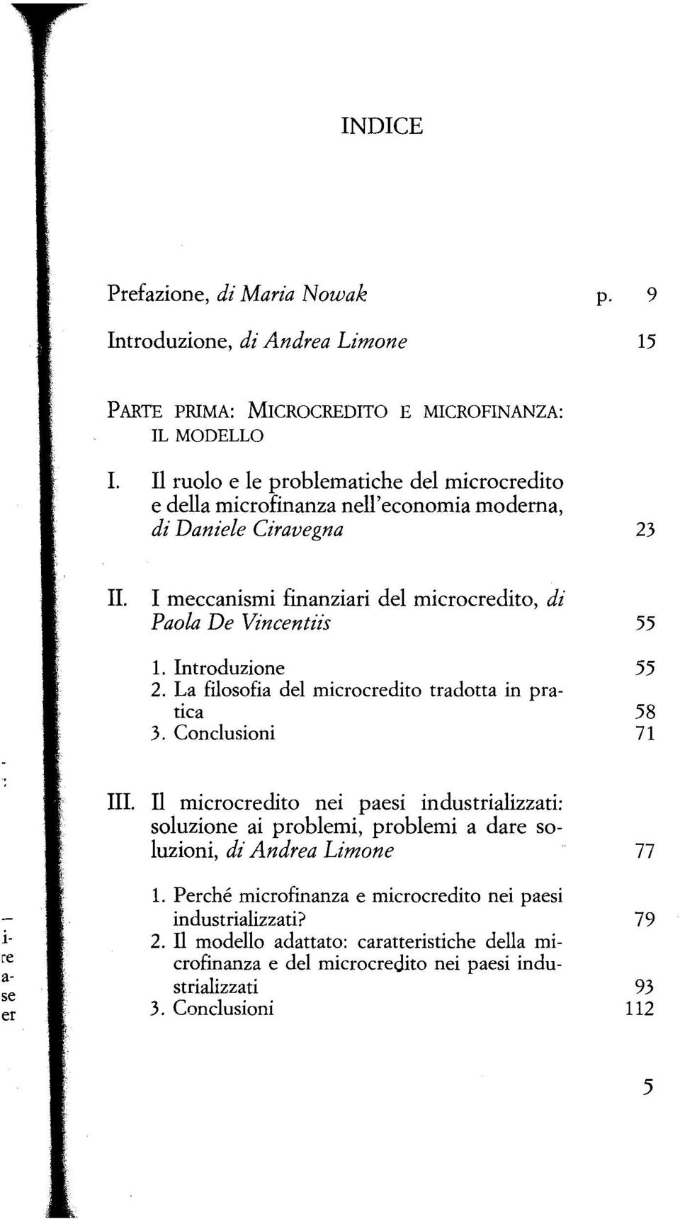 I meccanismi finanziari del microcredito, di Paola De Vincentiis 55 1. Introduzione 55 2. La filosofia del microcredito tradotta in pratica 58 71 Ili.