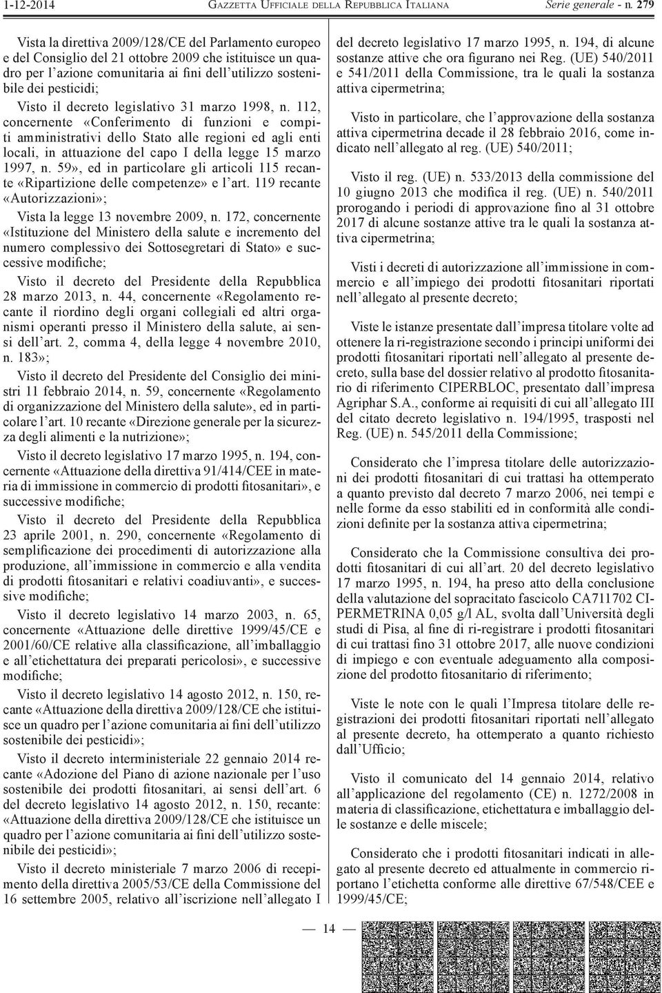 112, concernente «Conferimento di funzioni e compiti amministrativi dello Stato alle regioni ed agli enti locali, in attuazione del capo I della legge 15 marzo 1997, n.