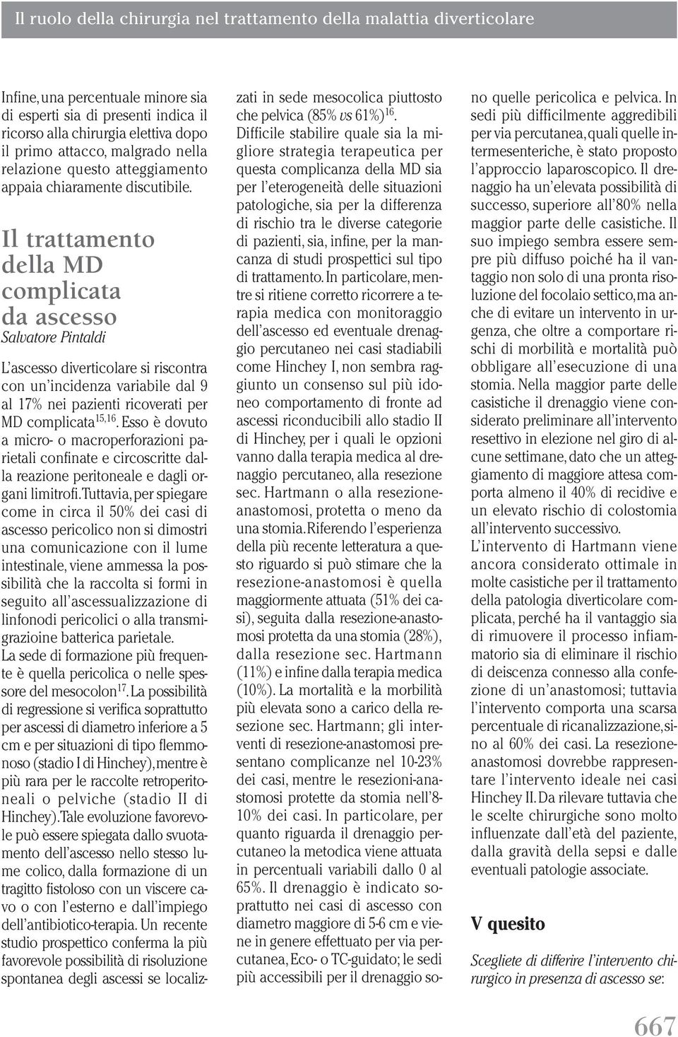 Il trattamento della MD complicata da ascesso Salvatore Pintaldi zati in sede mesocolica piuttosto che pelvica (85 vs 61) 16.