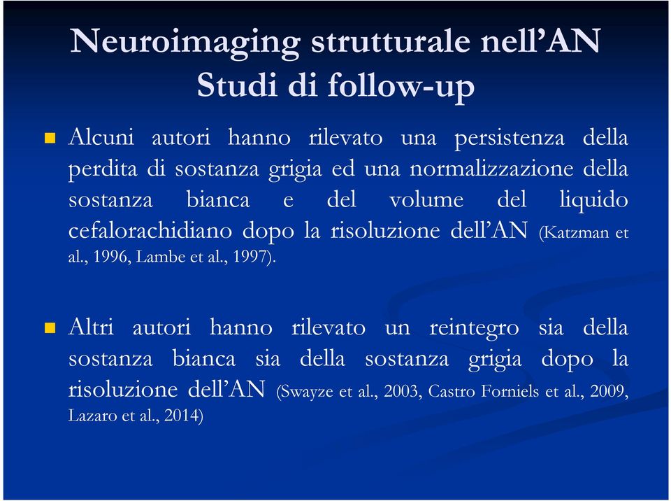 risoluzione dell AN (Katzman et al., 1996, Lambe et al., 1997).