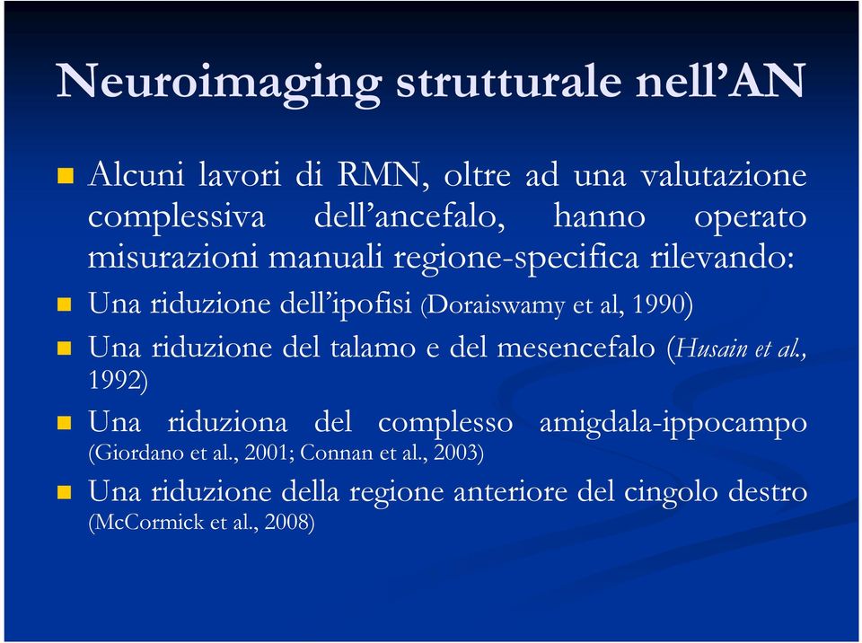 riduzione del talamo e del mesencefalo (Husain et al.