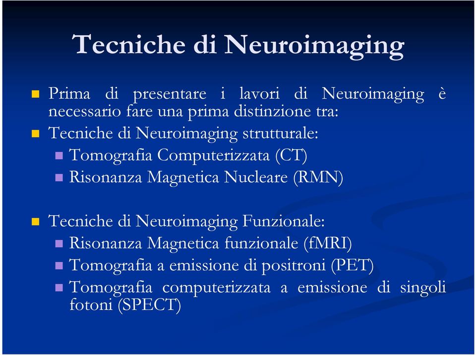 Magnetica Nucleare (RMN) Tecniche di Neuroimaging Funzionale: Risonanza Magnetica funzionale (fmri)