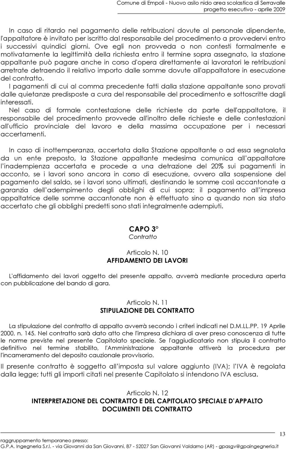 Ove egli non provveda o non contesti formalmente e motivatamente la legittimità della richiesta entro il termine sopra assegnato, la stazione appaltante può pagare anche in corso d'opera direttamente