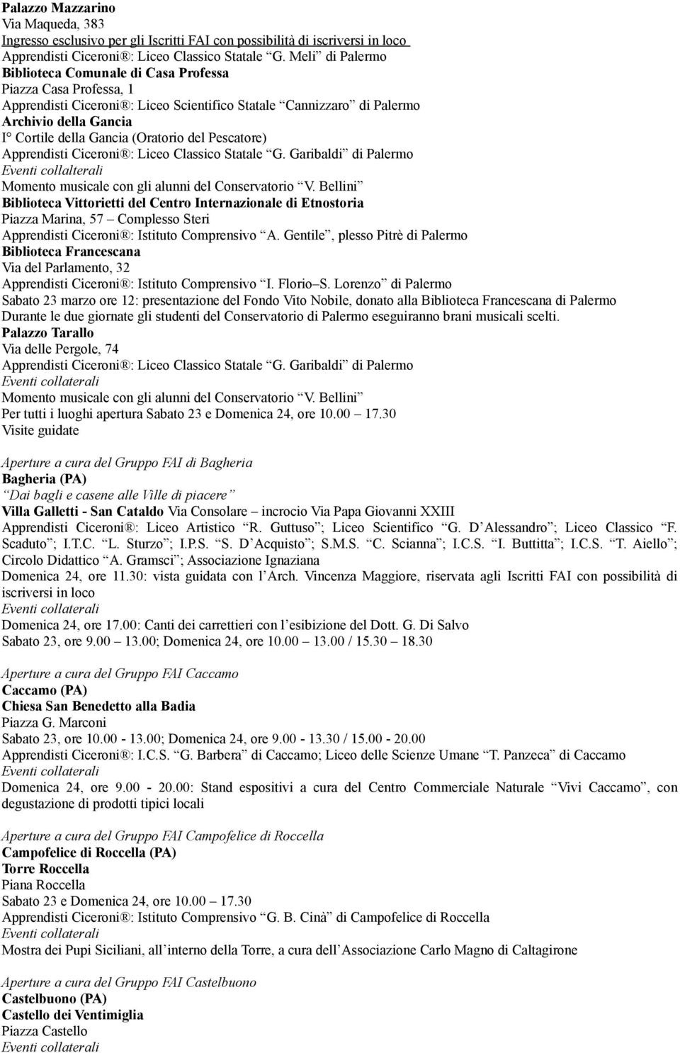 (Oratorio del Pescatore) Apprendisti Ciceroni : Liceo Classico Statale G. Garibaldi di Palermo Eventi collalterali Momento musicale con gli alunni del Conservatorio V.