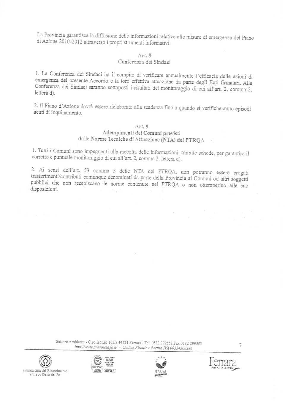 Alla Conferenza dei Sindaci saranno sottoposti i risultati del monitoraggio di cui all'art. 2,