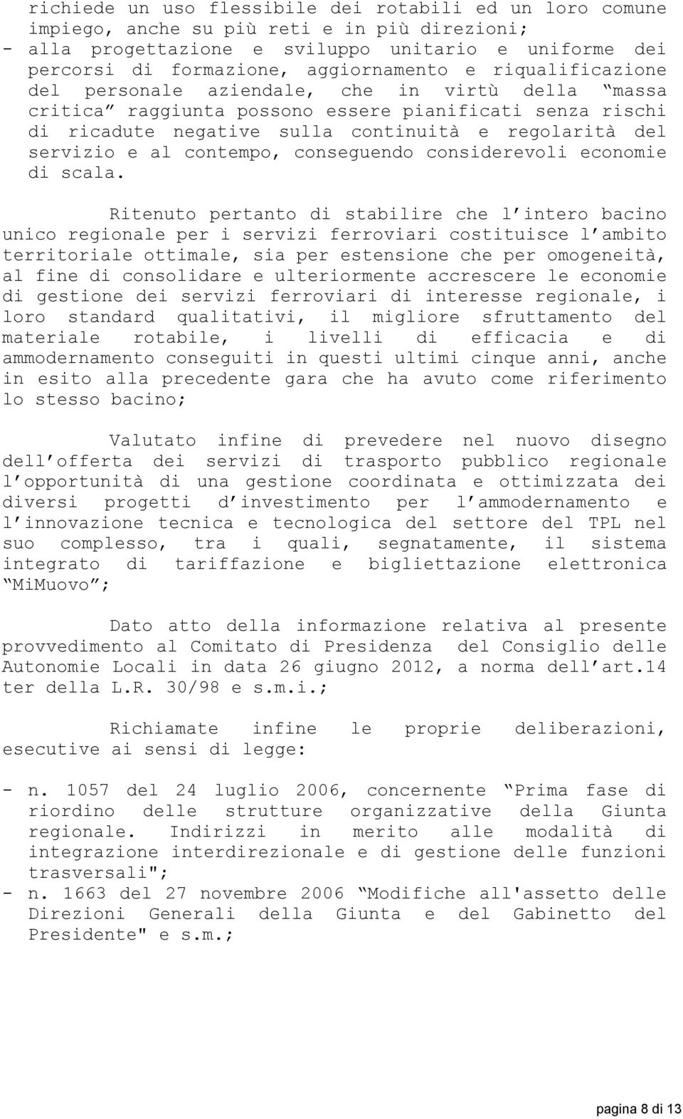 contempo, conseguendo considerevoli economie di scala.