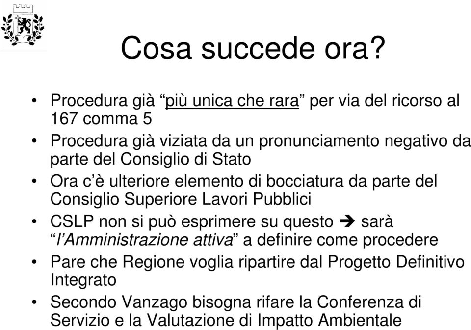 del Consiglio di Stato Ora c è ulteriore elemento di bocciatura da parte del Consiglio Superiore Lavori Pubblici CSLP non si può