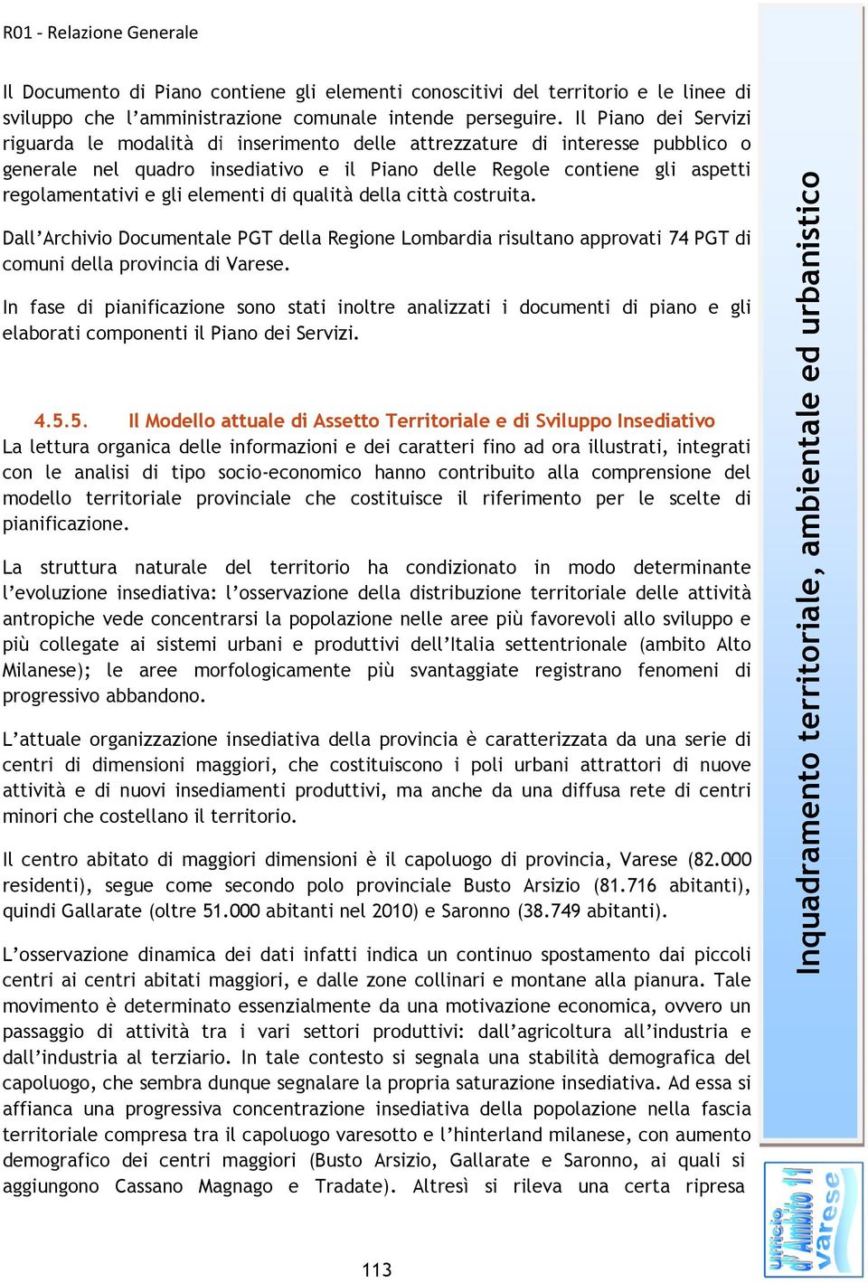 elementi di qualità della città costruita. Dall Archivio Documentale PGT della Regione Lombardia risultano approvati 74 PGT di comuni della provincia di Varese.