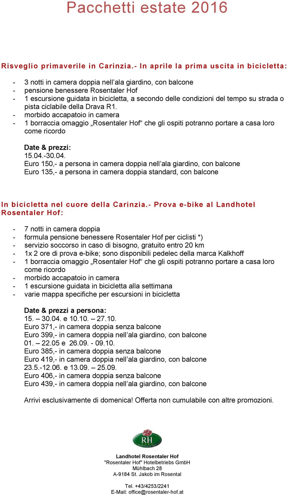 condizioni del tempo su strada o pista ciclabile della Drava R1. - morbido accapatoio in camera Date & prezzi: 15.04.