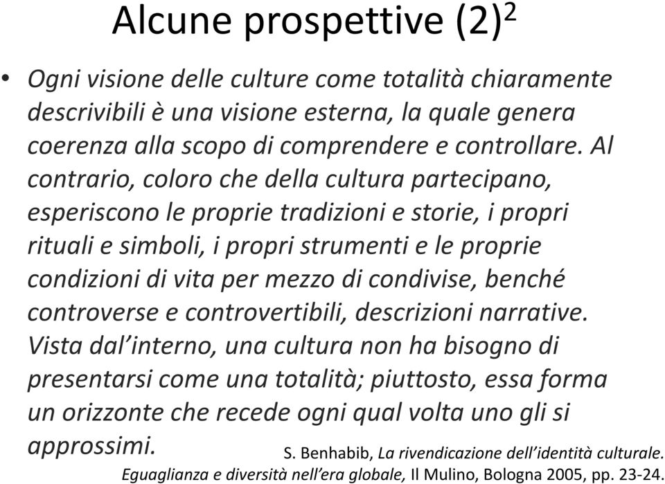 di condivise, benché controverse e controvertibili, descrizioni narrative.